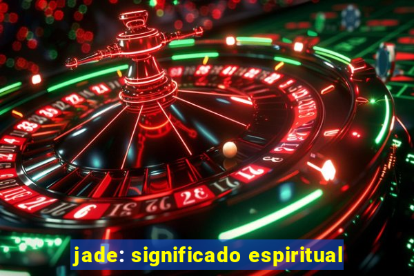 jade: significado espiritual